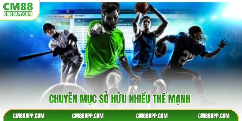 Chuyên mục sở hữu nhiều thế mạnh 