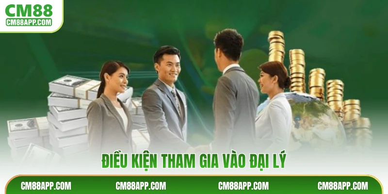 Điều kiện tham gia vào đại lý