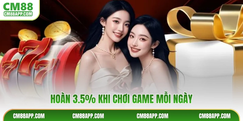 Hoàn 3.5% khi chơi game mỗi ngày