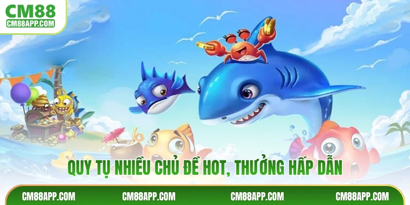 Quy tụ nhiều chủ đề hot, thưởng hấp dẫn