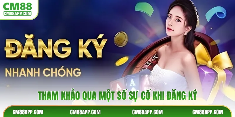 Tham khảo qua một số sự cố khi đăng ký