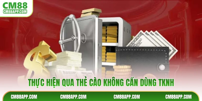 Thực hiện qua thẻ cào không cần dùng TKNH
